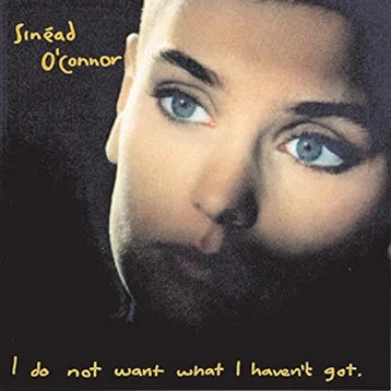 Sinéad O'Connor - I Do Not Want What I Haven't Got